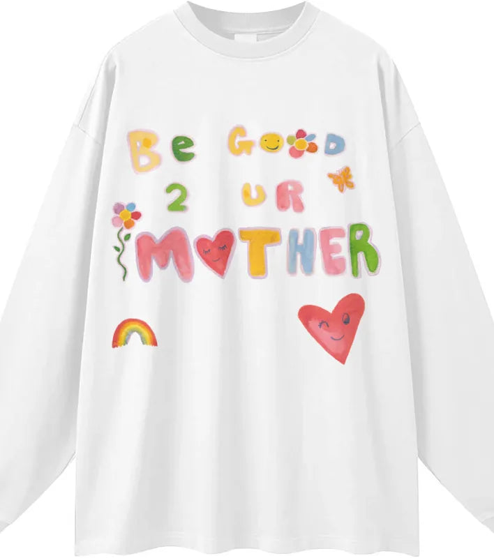 BE GOOD TO YOUR MOTHER LONG SLEEVE TEE WHITE - Maku
