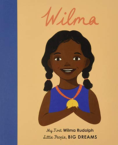 LITTLE PEOPLE, BIG DREAMS: Wilma Rudolph